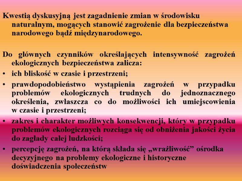 Kwestią dyskusyjną jest zagadnienie zmian w środowisku naturalnym, mogących stanowić zagrożenie dla bezpieczeństwa narodowego